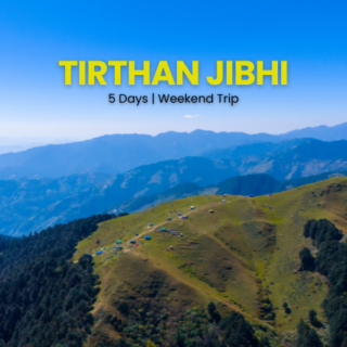 Tirthan Valley & Jibhi | 5 Days Weekend Trip